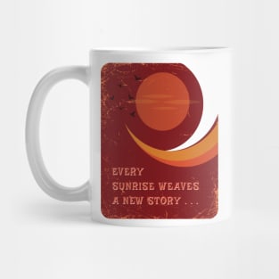 Every sunrise weaves a new story  T-shirt Mug Apparel Hoodie Sticker Wall art Notebook Pillows Mug